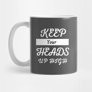 Keep your heads up high, motivational design for merch, minimalist design Mug